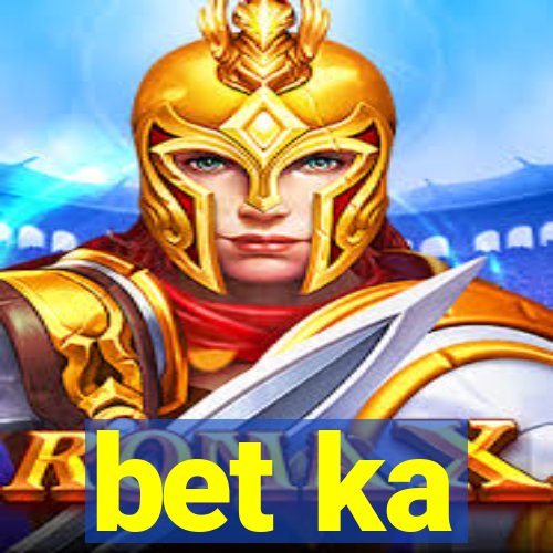bet ka